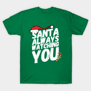 Santa always watching you T-Shirt